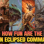 How Fun Are the Lorwyn Eclipsed Commanders?