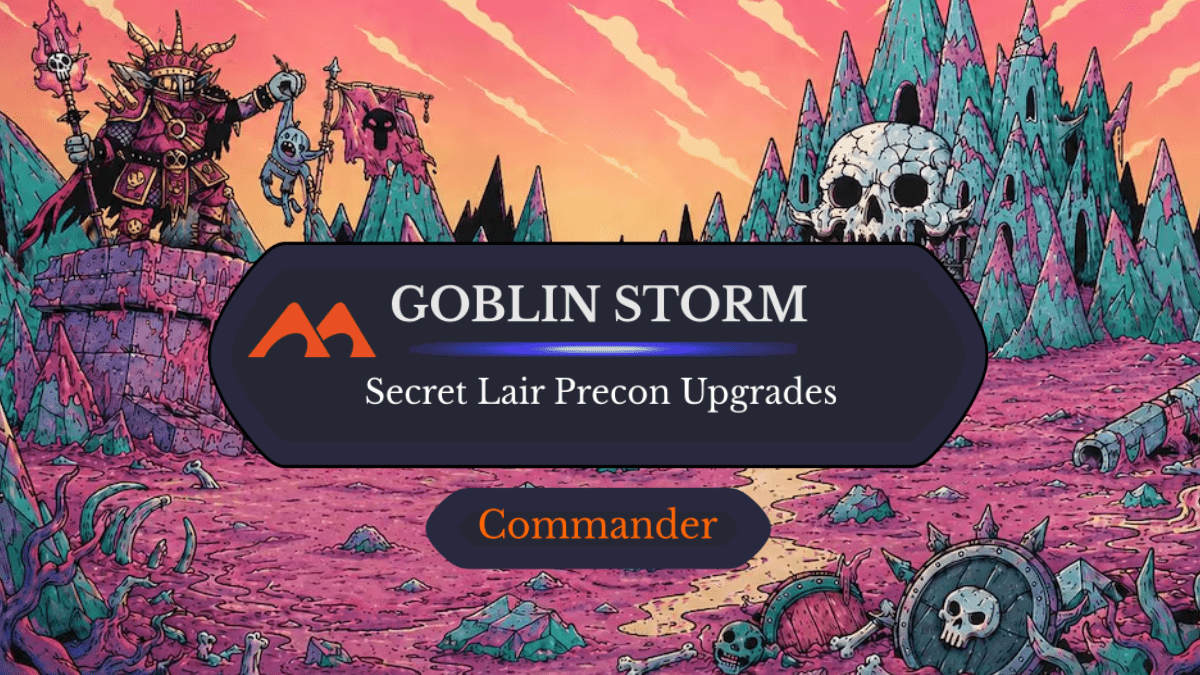 9 Easy Upgrades to Level Up Secret Lair’s Goblin Storm Commander Deck