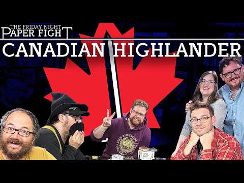Canadian Highlander || Friday Night Paper Fight (Oct 2026)