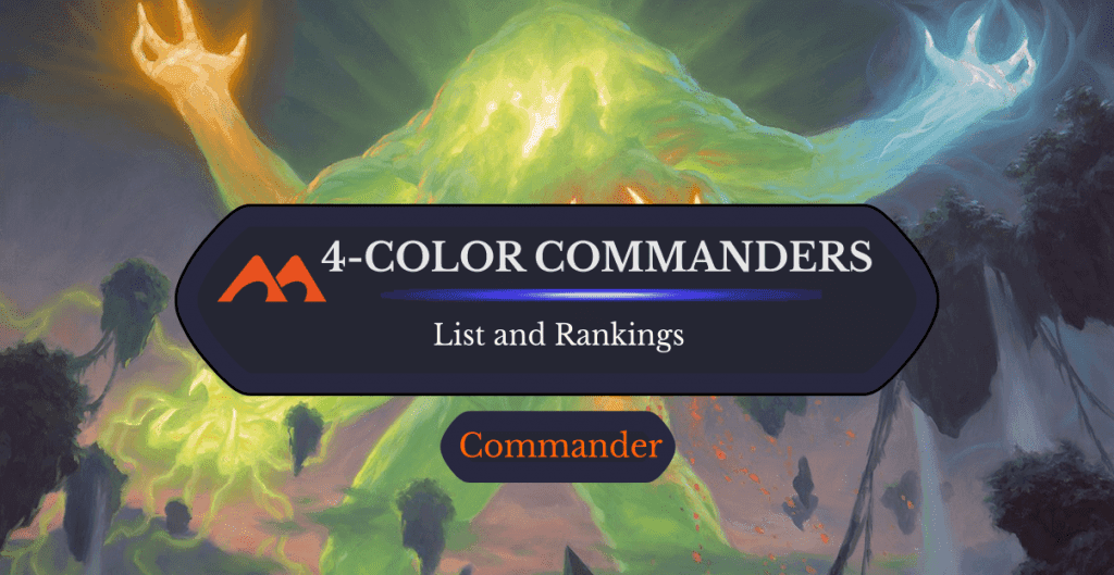 All 13 4-Color Commanders in Magic Ranked