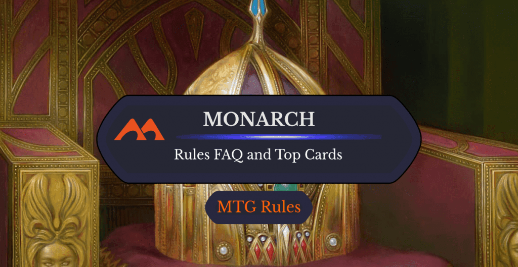 Monarch in MTG: Rules, History, and Best Cards