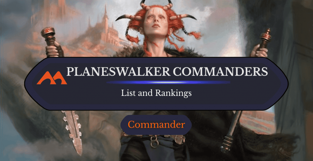 All 35 Planeswalker Commanders in MTG Ranked