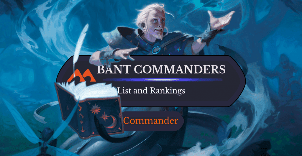 The 37 Best Bant Commanders in Magic Ranked