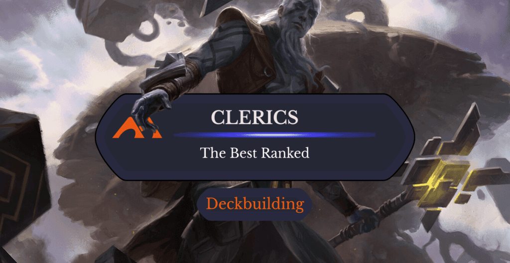 The 48 Best Clerics in Magic Ranked