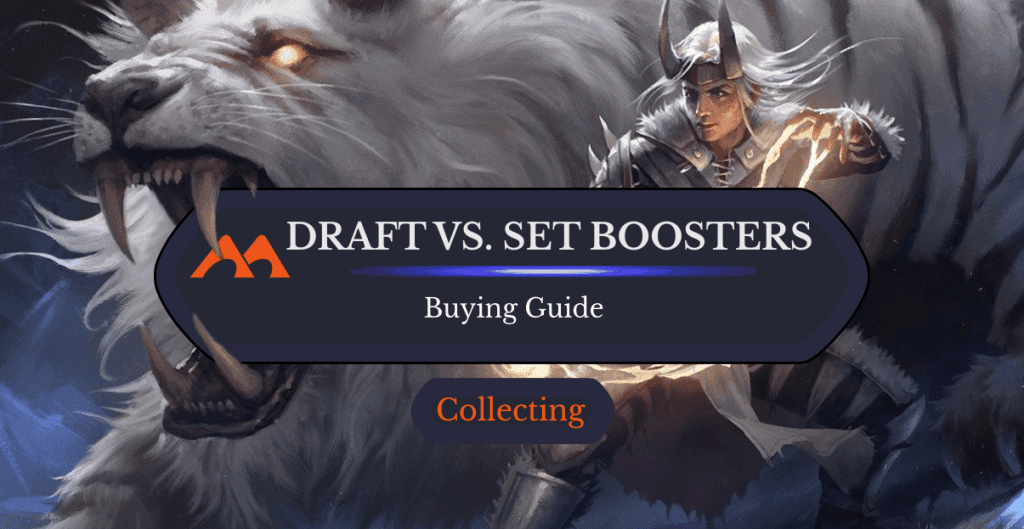Draft Boosters vs. Set Boosters: Which Should You Get?