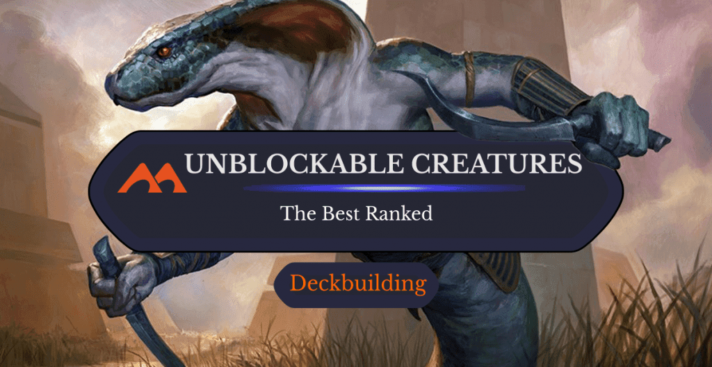 The 32 Best Unblockable Creatures in Magic Ranked