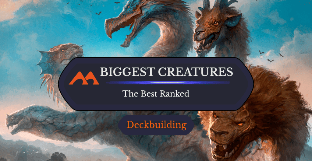 The 33 Best Biggest Creatures in Magic