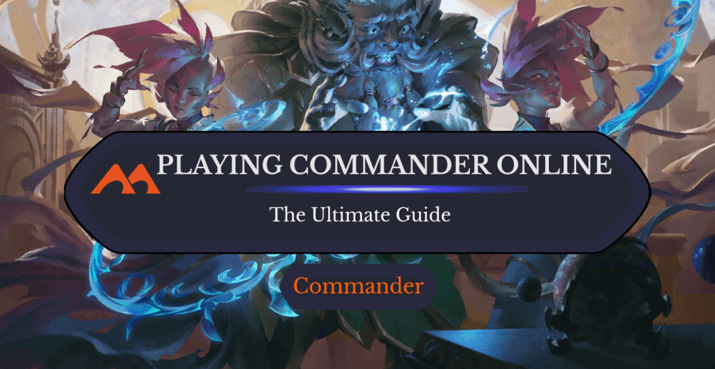 How To Play Commander Online: The 7 Best Ways To Play Ranked