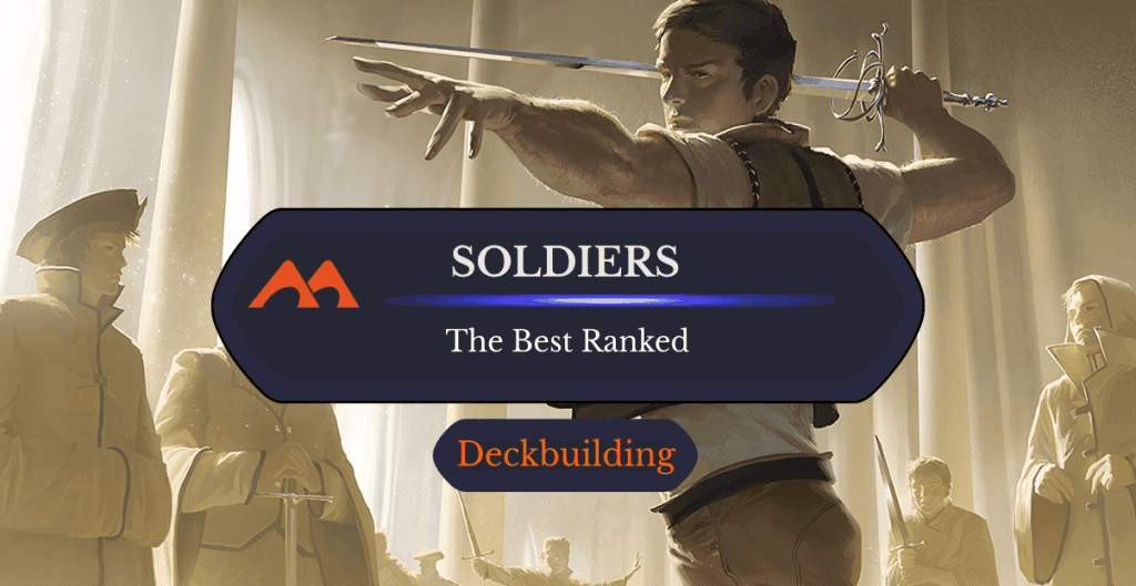 The 67 Best Soldiers in Magic Ranked