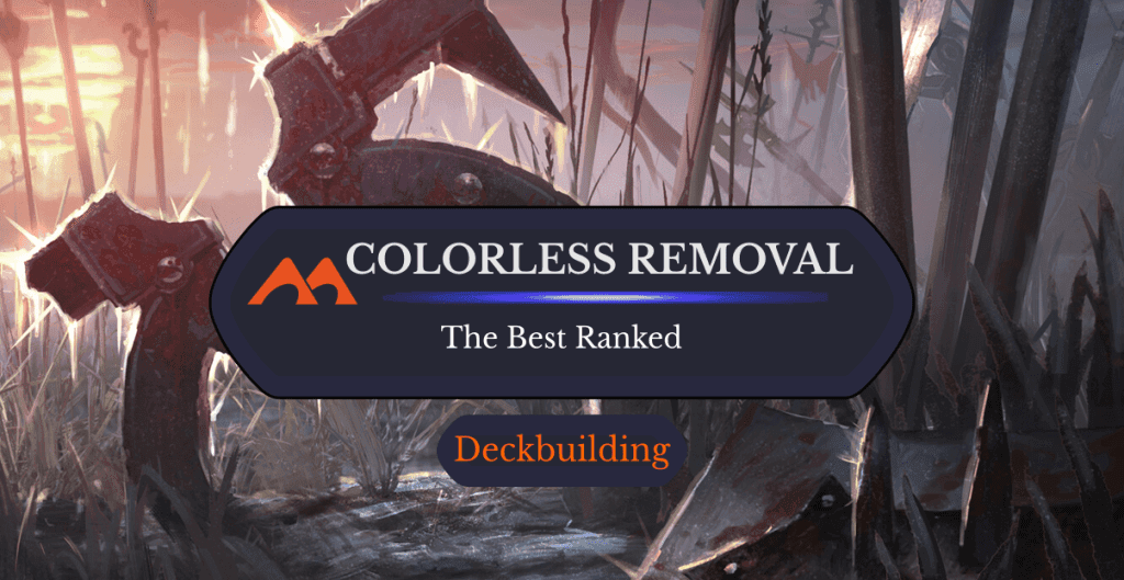 The 39 Best Colorless Removal Cards in Magic Ranked