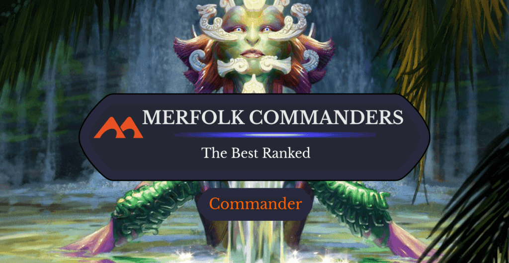 The 33 Best Merfolk Commanders in Magic Ranked