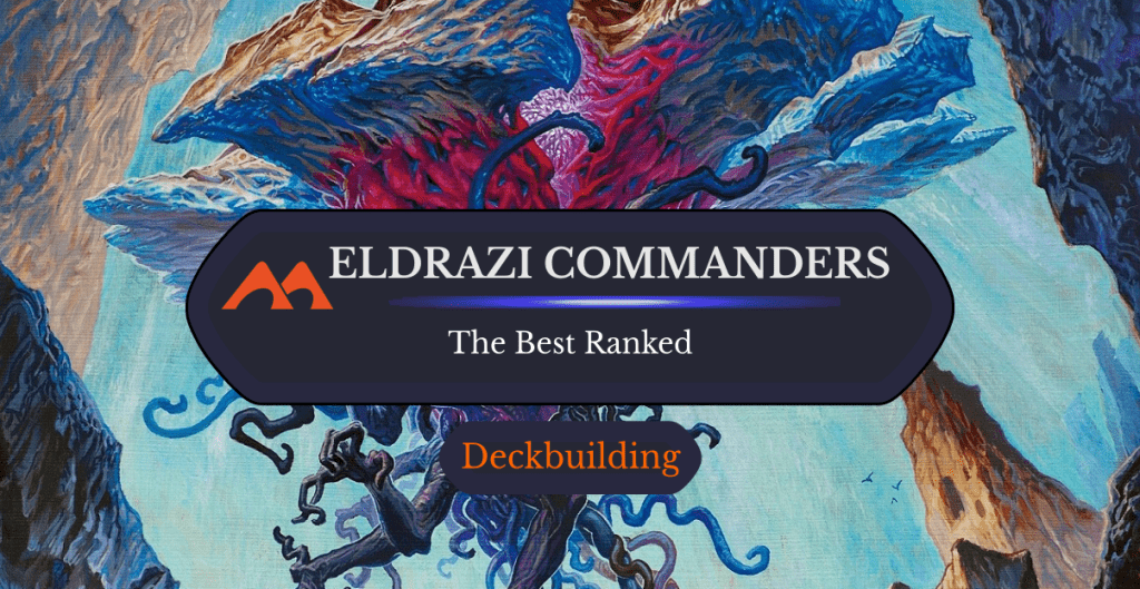 The 13 Best Eldrazi Commanders in Magic Ranked