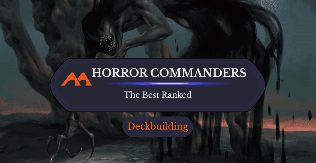 All 42 Horror Commanders in Magic Ranked