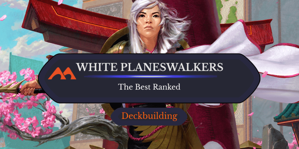 The 20 Best White Planeswalkers in Magic Ranked