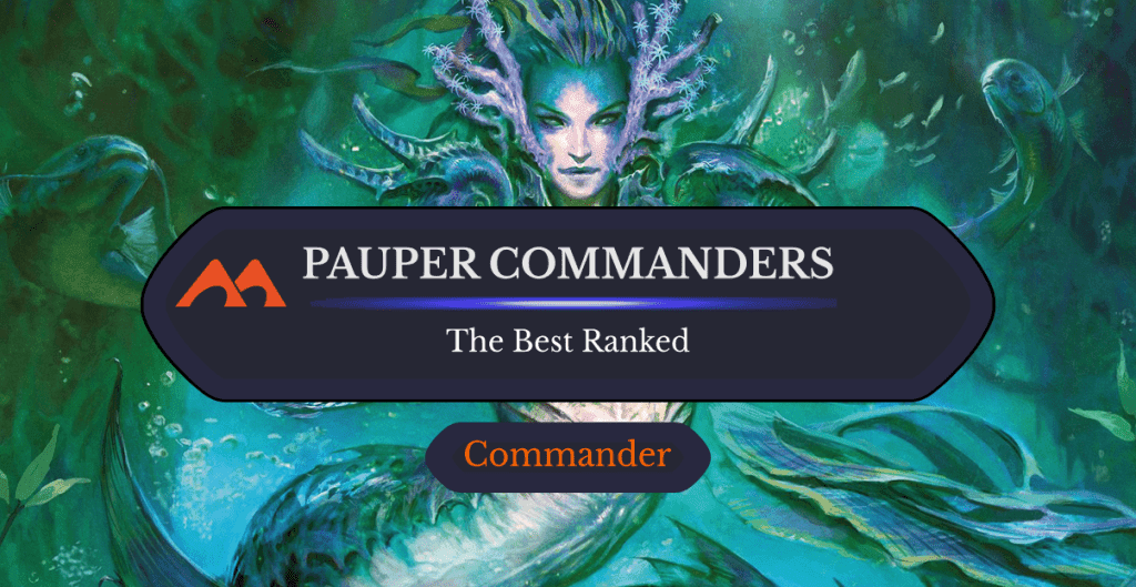 The 35 Best Pauper Commanders in Magic Ranked