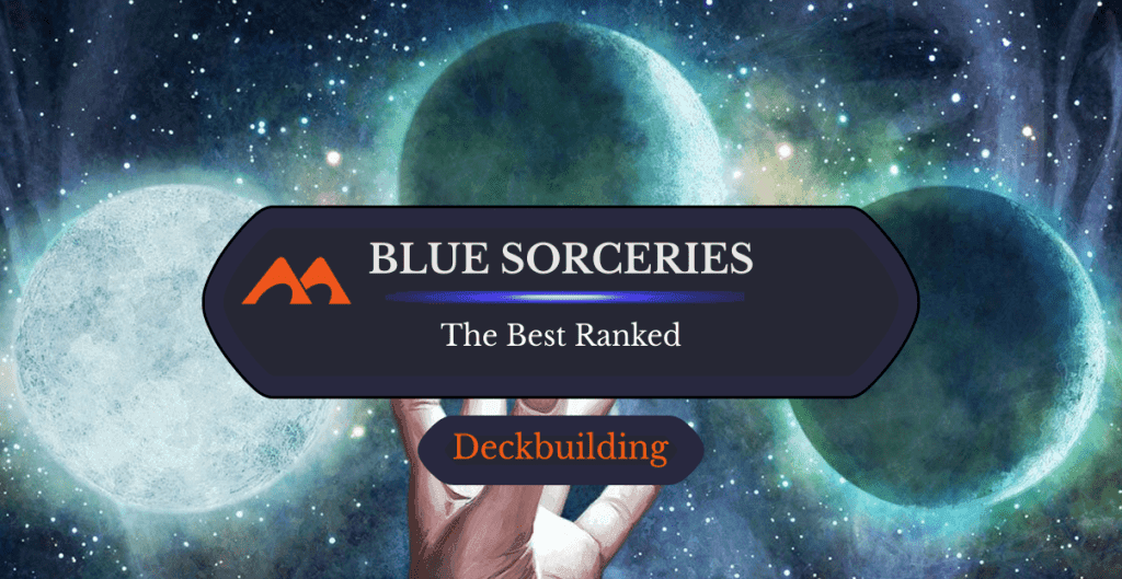 The 37 Best Blue Sorceries in Magic Ranked