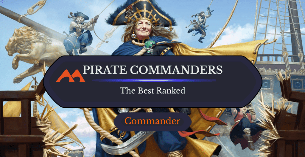 The Best 32 Pirate Commanders in Magic Ranked