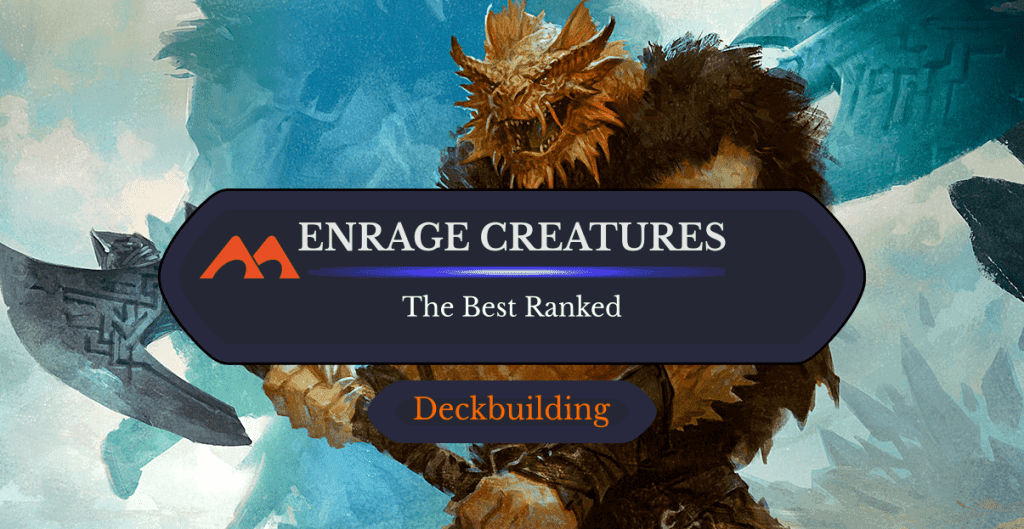 All 24 Enrage Creatures in Magic Ranked