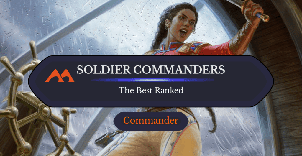 The 34 Best Soldier Commanders in Magic Ranked