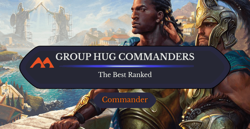 The 25 Best Group Hug Commanders in Magic Ranked