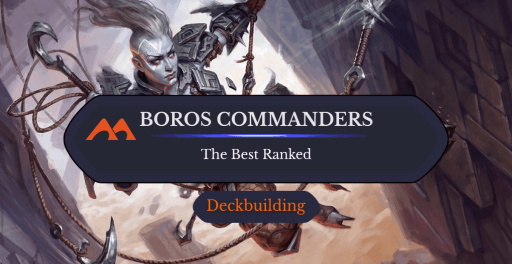 The 51 Best Boros Commanders Ranked