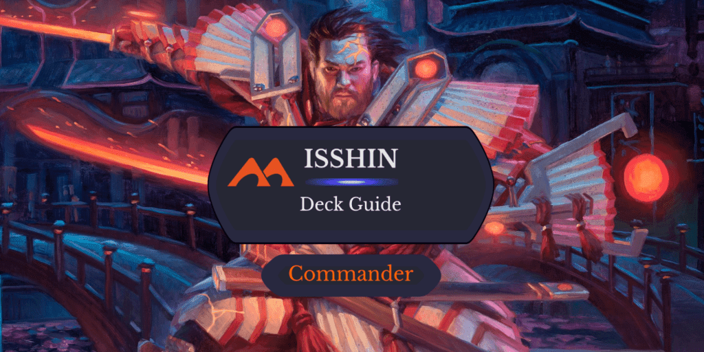 Isshin, Two Heavens as One Commander Deck Guide