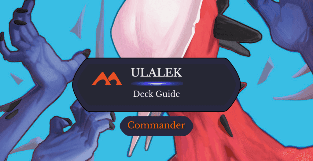Ulalek, Fused Atrocity Commander Deck Guide