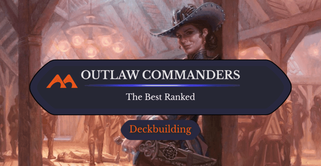 The 8 Best Outlaw Commanders in Magic Ranked