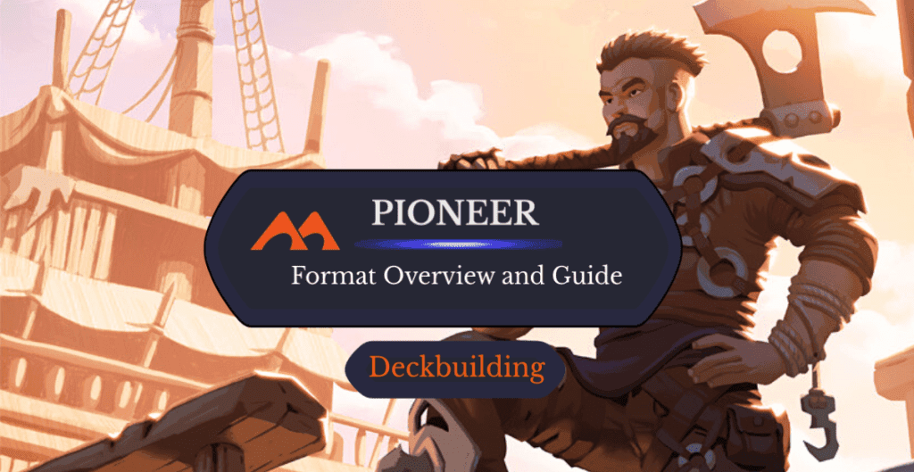 The Ultimate Pioneer Format Overview and Guide