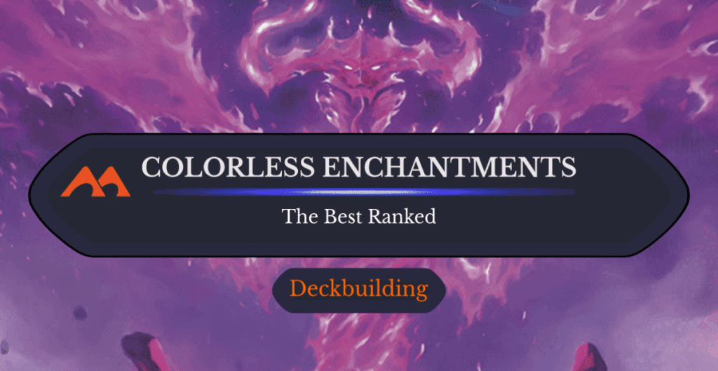 All 9 Colorless Enchantments in Magic Ranked
