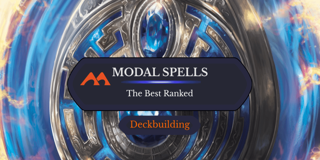 The 44 Best Modal Spells in Magic Ranked