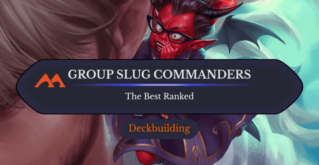 The 21 Best Group Slug Commanders in Magic Ranked