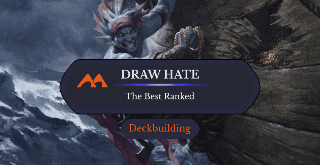 The 32 Best Draw Hate Cards in Magic Ranked