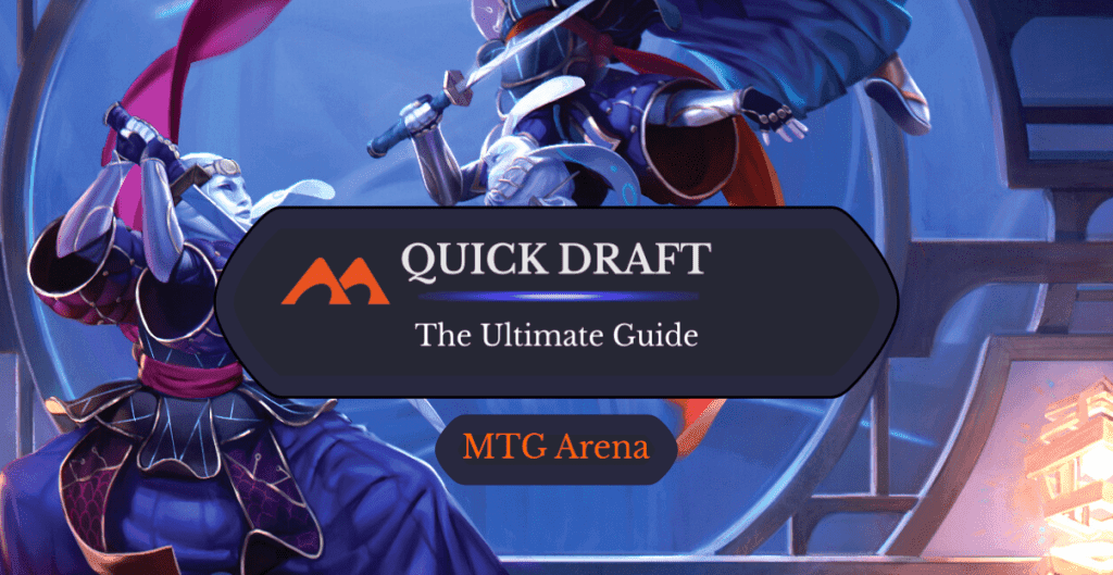 The Ultimate Guide to Quick Draft on MTGA
