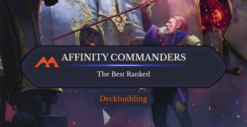 All 17 Affinity Commanders in Magic Ranked