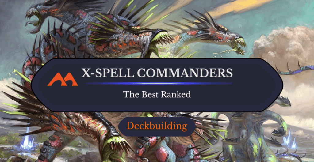 The 26 Best X Spell Commanders in Magic Ranked