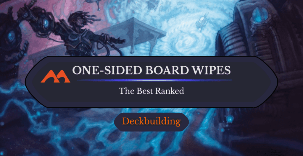 The 39 Best One-Sided Board Wipes in Magic Ranked
