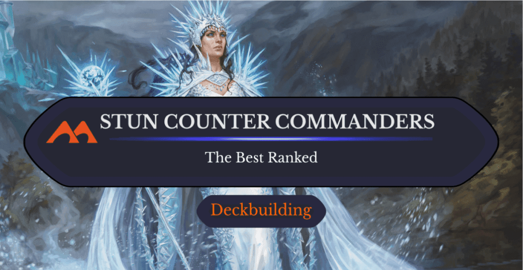 The 11 Best Stun Counter Commanders in Magic Ranked