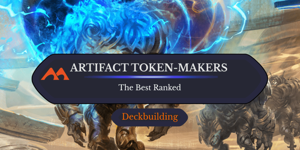 The 45 Best Artifact Token Generators in Magic Ranked