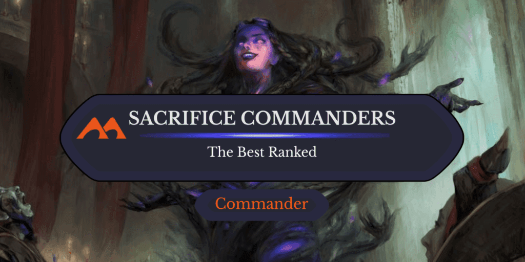 The 49 Best Sacrifice Commanders in Magic Ranked