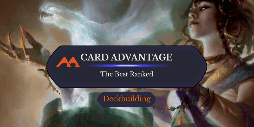 The 39 Best Card Advantage Spells in Magic Ranked