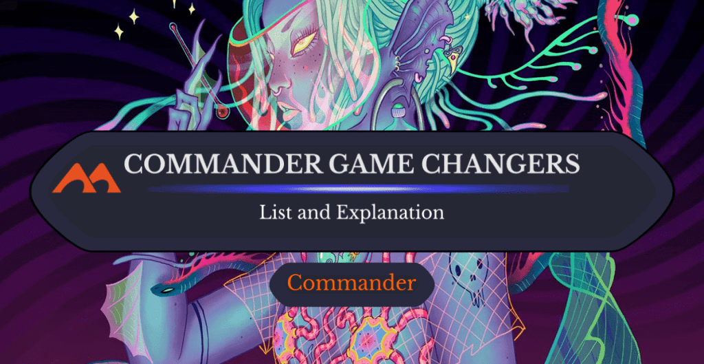 Everything You Need to Know About Commander’s Game Changers