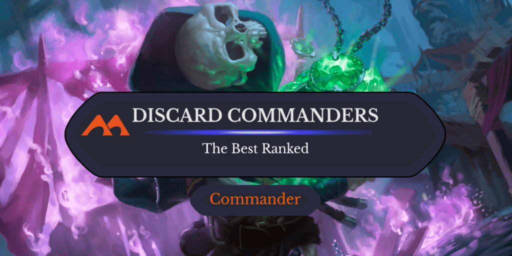 The 33 Best Discard Commanders in Magic Ranked