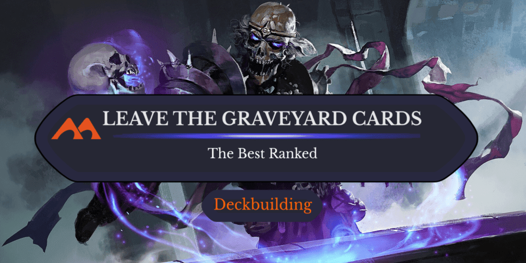 All 39 Leave the Graveyard Cards in Magic Ranked