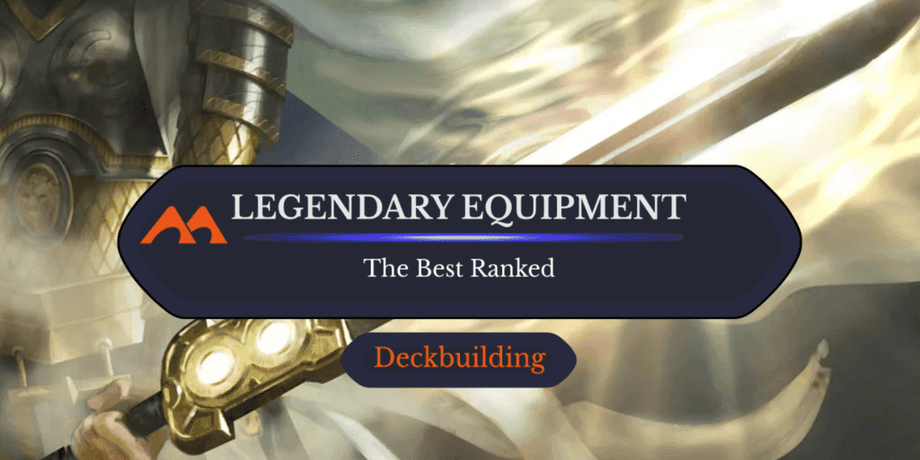 The 41 Best Legendary Equipment in Magic Ranked