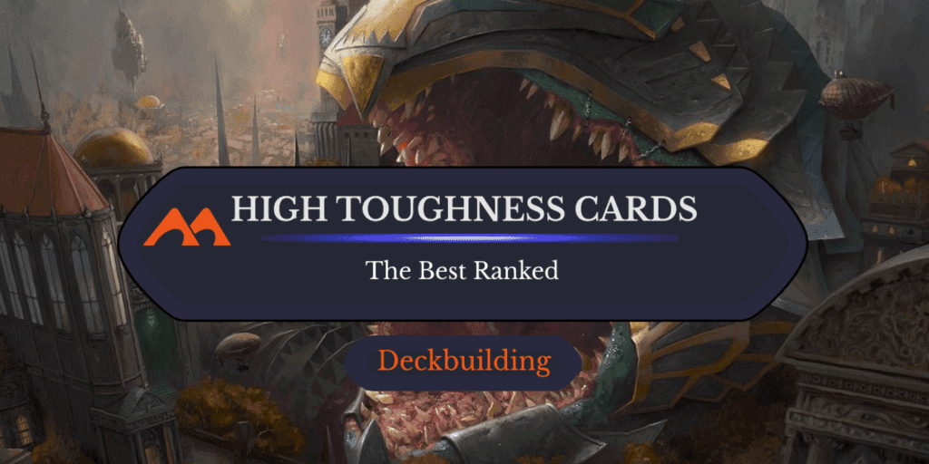 The 26 Highest-Toughness Creatures in Magic Ranked