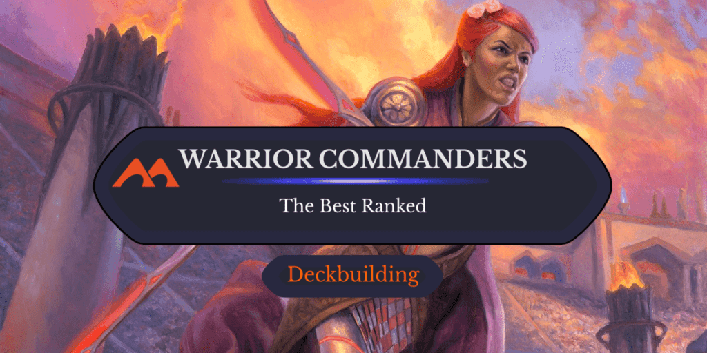 The 43 Best Warrior Commanders in Magic Ranked