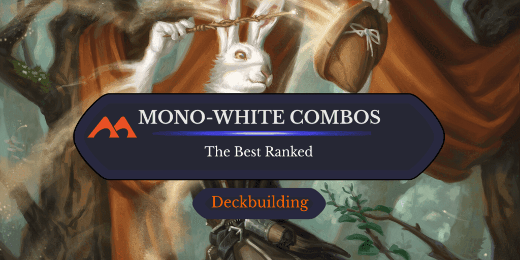 The 19 Best Mono-White Combos in Magic Ranked