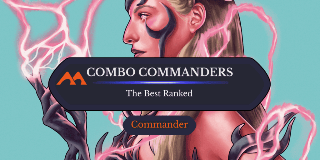 The 38 Best Combo Commanders in Magic Ranked
