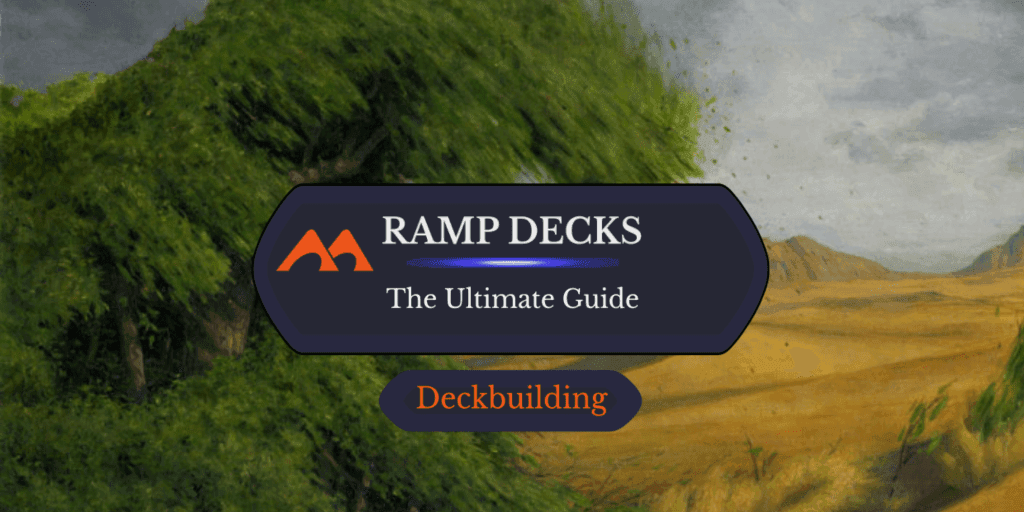 The Ultimate Guide to Ramp Decks in Magic: The Gathering